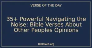 35+ Powerful Navigating the Noise: Bible Verses About Other Peoples Opinions