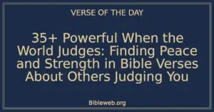 35+ Powerful When the World Judges: Finding Peace and Strength in Bible Verses About Others Judging You