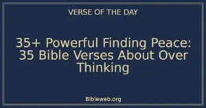 35+ Powerful Finding Peace: 35 Bible Verses About Over Thinking