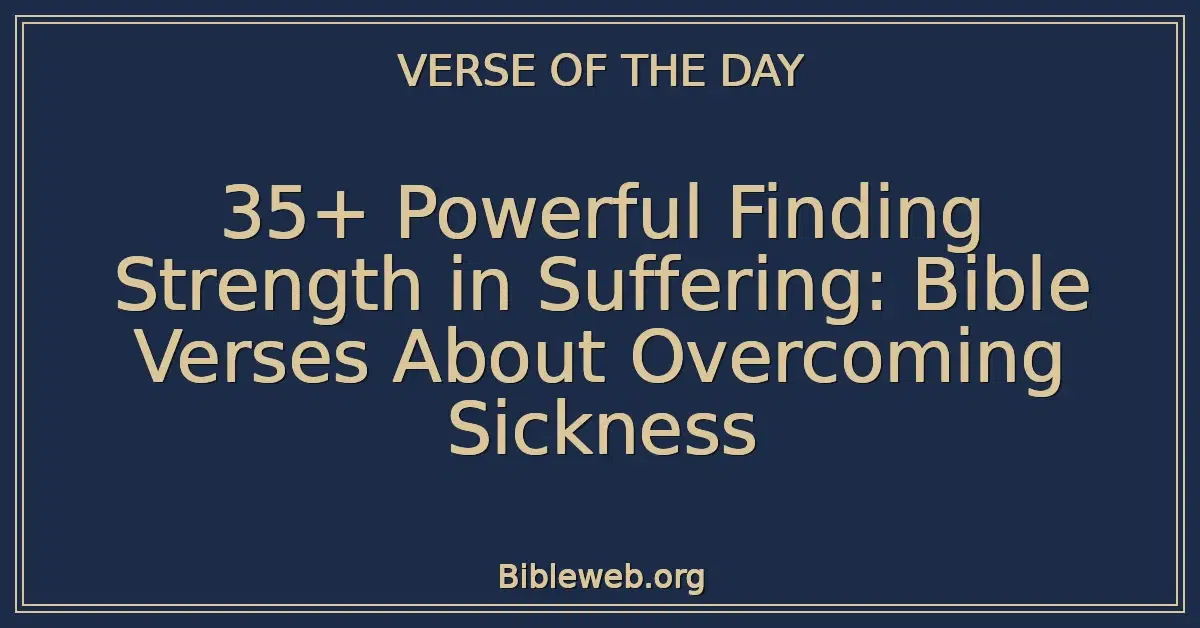 35+ Powerful Finding Strength in Suffering: Bible Verses About ...