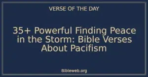 35+ Powerful Finding Peace in the Storm: Bible Verses About Pacifism