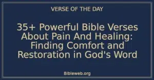 35+ Powerful Bible Verses About Pain And Healing: Finding Comfort and Restoration in God's Word