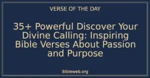 35+ Powerful Discover Your Divine Calling: Inspiring Bible Verses About Passion and Purpose