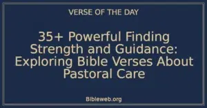 35+ Powerful Finding Strength and Guidance: Exploring Bible Verses About Pastoral Care