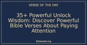 35+ Powerful Unlock Wisdom: Discover Powerful Bible Verses About Paying Attention