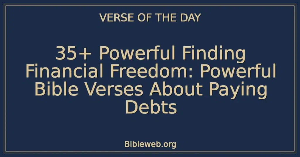 35+ Powerful Finding Financial Freedom: Powerful Bible Verses About Paying Debts