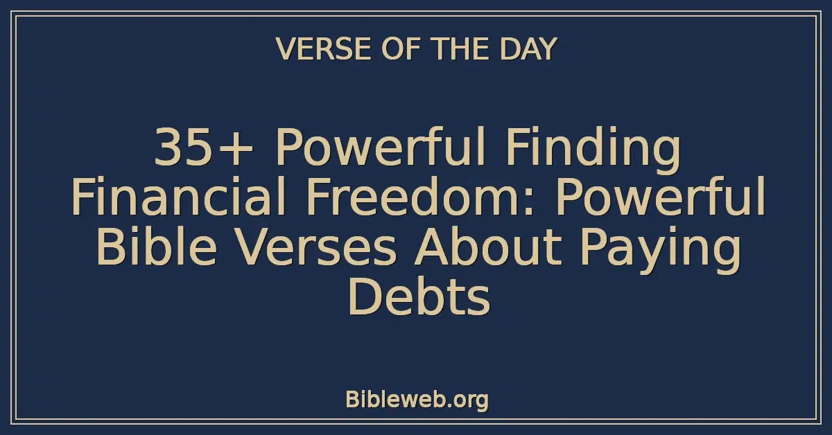 35+ Powerful Finding Financial Freedom: Powerful Bible Verses About Paying Debts