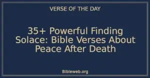 35+ Powerful Finding Solace: Bible Verses About Peace After Death