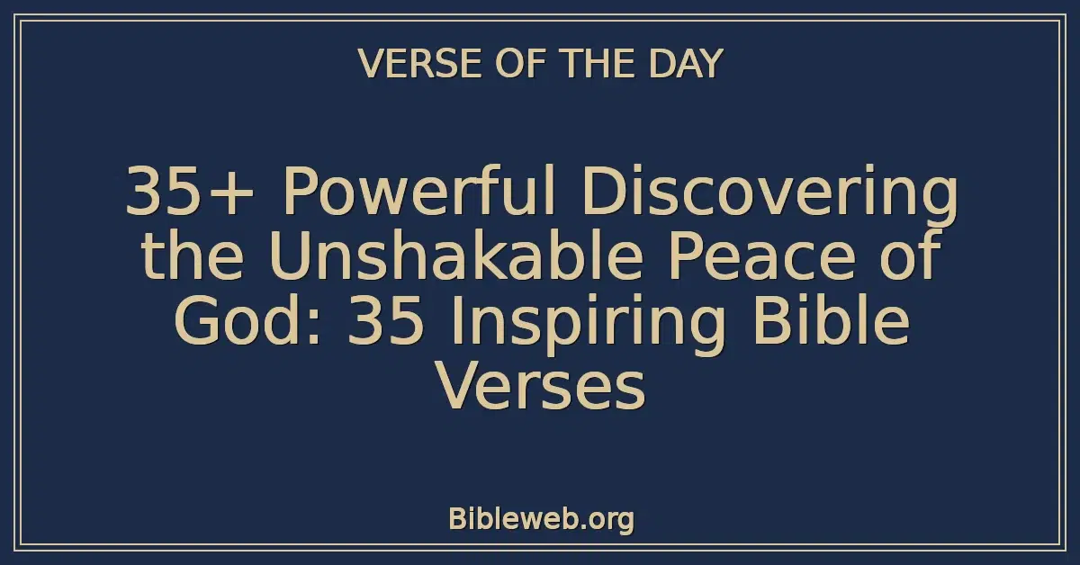 35+ Powerful Discovering the Unshakable Peace of God: 35 Inspiring Bible Verses