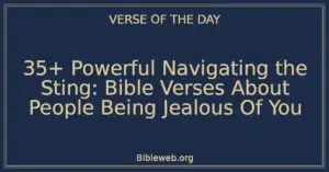 35+ Powerful Navigating the Sting: Bible Verses About People Being Jealous Of You