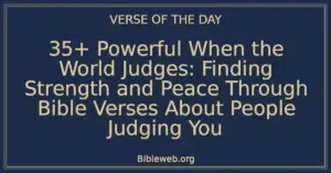 35+ Powerful When the World Judges: Finding Strength and Peace Through Bible Verses About People Judging You