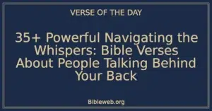 35+ Powerful Navigating the Whispers: Bible Verses About People Talking Behind Your Back