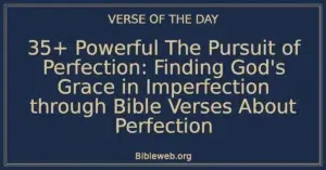 35+ Powerful The Pursuit of Perfection: Finding God's Grace in Imperfection through Bible Verses About Perfection