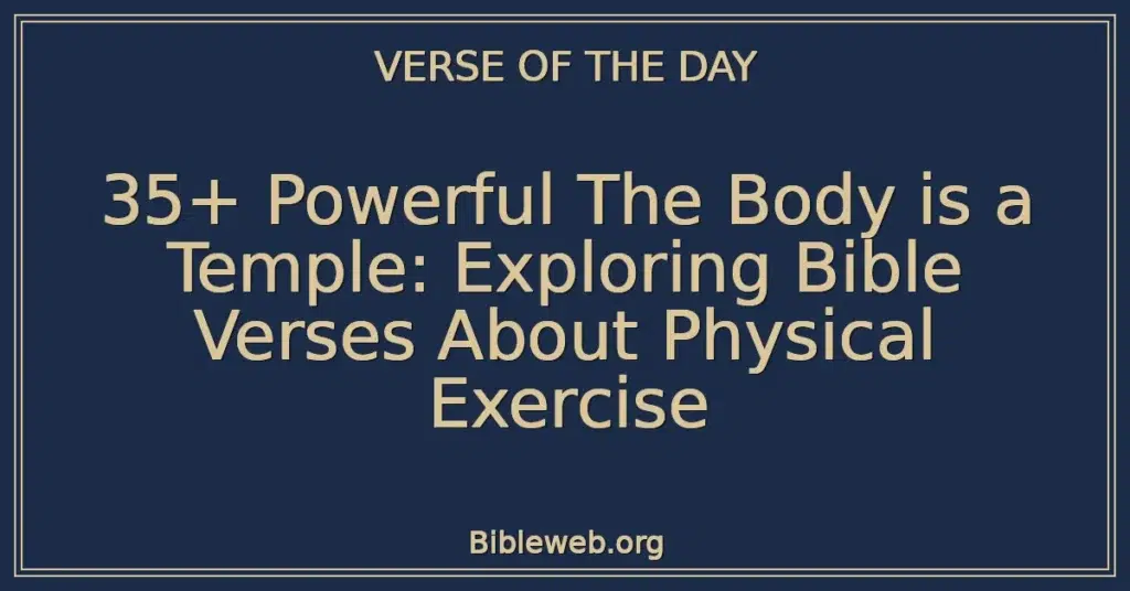 35+ Powerful The Body is a Temple: Exploring Bible Verses About Physical Exercise