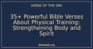 35+ Powerful Bible Verses About Physical Training: Strengthening Body and Spirit