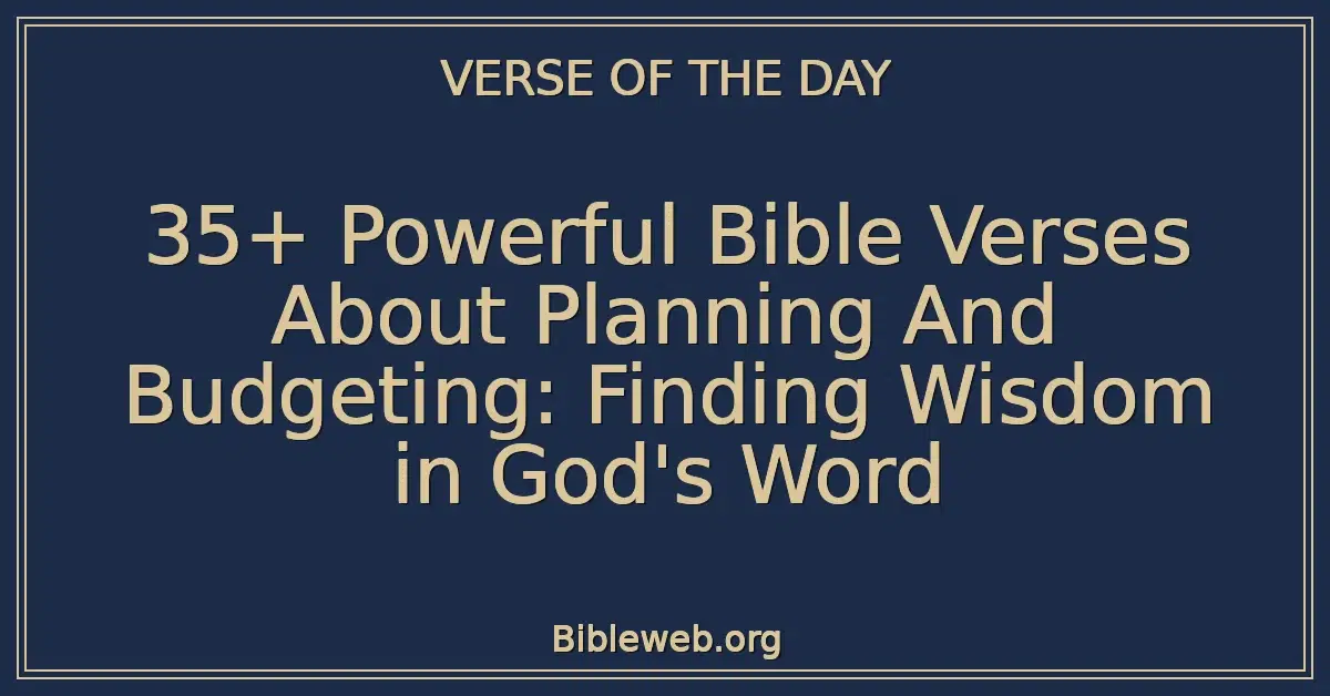 35+ Powerful Bible Verses About Planning And Budgeting: Finding Wisdom in God's Word