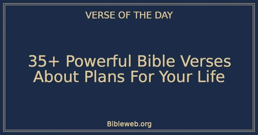 35+ Powerful Bible Verses About Plans For Your Life