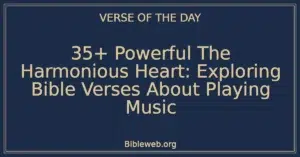 35+ Powerful The Harmonious Heart: Exploring Bible Verses About Playing Music