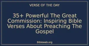 35+ Powerful The Great Commission: Inspiring Bible Verses About Preaching The Gospel