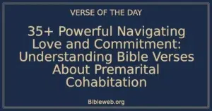 35+ Powerful Navigating Love and Commitment: Understanding Bible Verses About Premarital Cohabitation