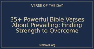 35+ Powerful Bible Verses About Prevailing: Finding Strength to Overcome