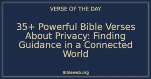 35+ Powerful Bible Verses About Privacy: Finding Guidance in a Connected World