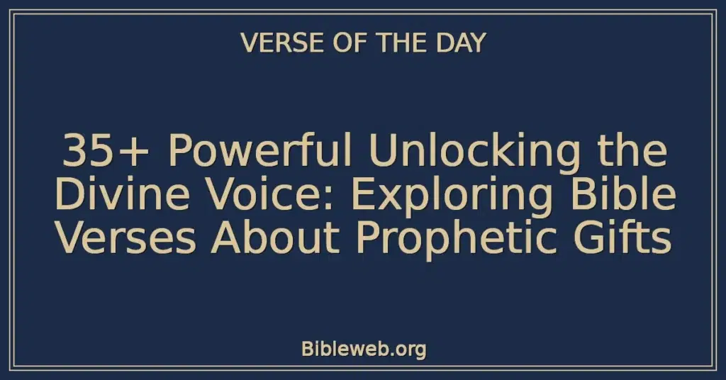 35+ Powerful Unlocking the Divine Voice: Exploring Bible Verses About Prophetic Gifts