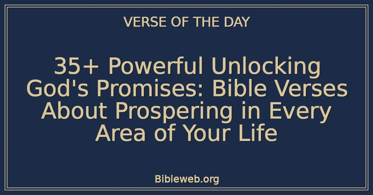 35+ Powerful Unlocking God's Promises: Bible Verses About Prospering in Every Area of Your Life