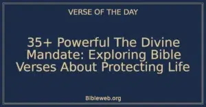 35+ Powerful The Divine Mandate: Exploring Bible Verses About Protecting Life