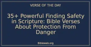 35+ Powerful Finding Safety in Scripture: Bible Verses About Protection From Danger