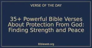 35+ Powerful Bible Verses About Protection From God: Finding Strength and Peace