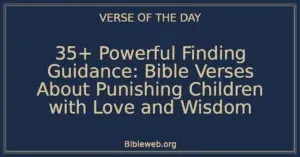 35+ Powerful Finding Guidance: Bible Verses About Punishing Children with Love and Wisdom