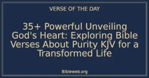 35+ Powerful Unveiling God's Heart: Exploring Bible Verses About Purity KJV for a Transformed Life