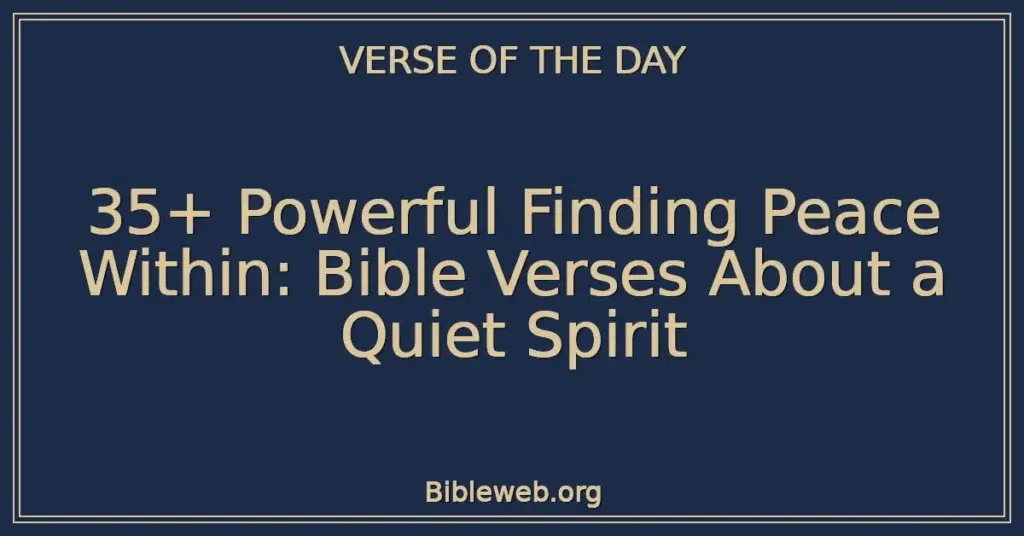 35+ Powerful Finding Peace Within: Bible Verses About a Quiet Spirit