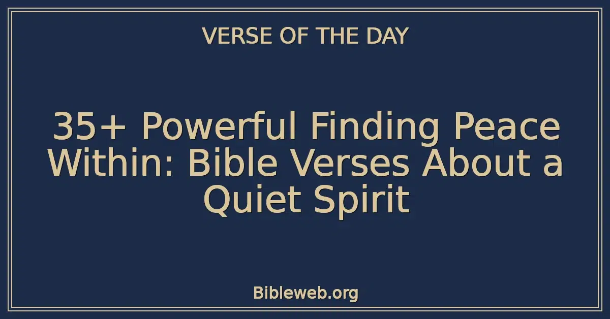 35+ Powerful Finding Peace Within: Bible Verses About a Quiet Spirit