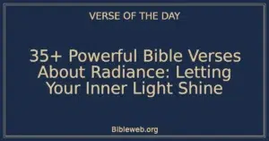 35+ Powerful Bible Verses About Radiance: Letting Your Inner Light Shine