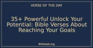 35+ Powerful Unlock Your Potential: Bible Verses About Reaching Your Goals
