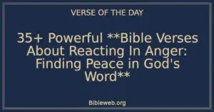 35+ Powerful **Bible Verses About Reacting In Anger: Finding Peace in God's Word**