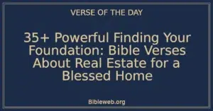 35+ Powerful Finding Your Foundation: Bible Verses About Real Estate for a Blessed Home