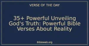 35+ Powerful Unveiling God's Truth: Powerful Bible Verses About Reality