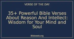35+ Powerful Bible Verses About Reason And Intellect: Wisdom for Your Mind and Soul