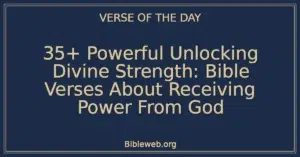 35+ Powerful Unlocking Divine Strength: Bible Verses About Receiving Power From God