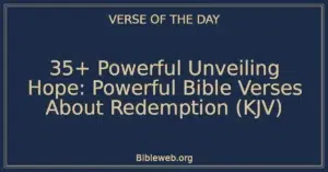 35+ Powerful Unveiling Hope: Powerful Bible Verses About Redemption (KJV)