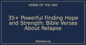 35+ Powerful Finding Hope and Strength: Bible Verses About Relapse