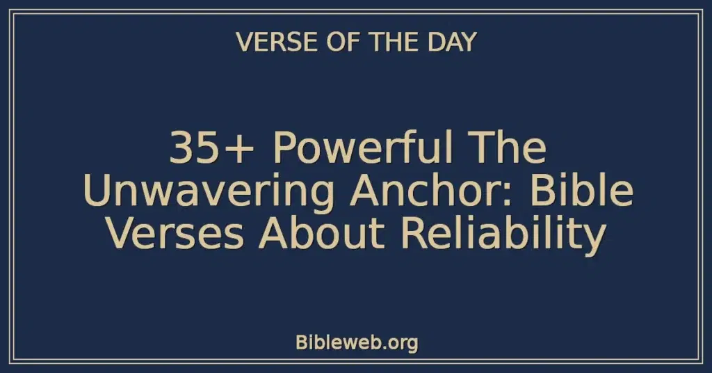 35+ Powerful The Unwavering Anchor: Bible Verses About Reliability