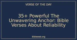 35+ Powerful The Unwavering Anchor: Bible Verses About Reliability