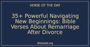 35+ Powerful Navigating New Beginnings: Bible Verses About Remarriage After Divorce