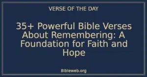 35+ Powerful Bible Verses About Remembering: A Foundation for Faith and Hope