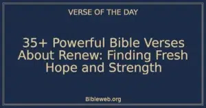 35+ Powerful Bible Verses About Renew: Finding Fresh Hope and Strength