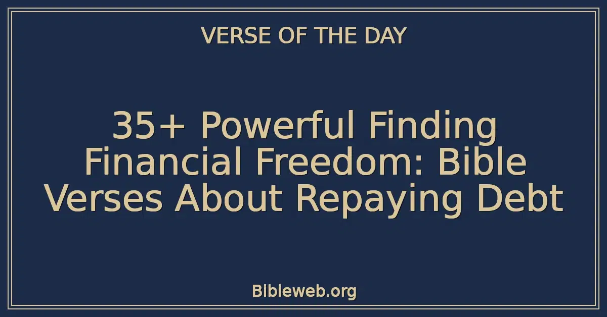 35+ Powerful Finding Financial Freedom: Bible Verses About Repaying Debt